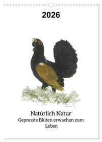 Produktbild: Nat&uuml;rlich Natur - Gepresste Bl&uuml;ten erwachen zum Leben (Wandkalender 2026 DIN A3 hoch), CALVENDO Monatskalender