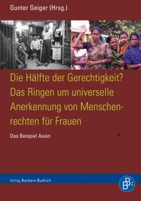 Produktbild: Die H&auml;lfte der Gerechtigkeit? Das Ringen um universelle Anerkennung von Menschrechten f&uuml;r Frauen