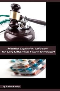 Produktbild: Addiction, Depression, and Power (or, Lucy Letby versus Valerie Trierweiler)
