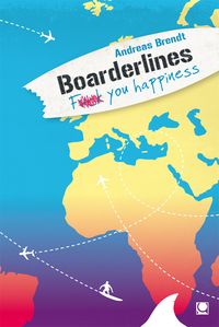 Bild vom Artikel Boarderlines - Fuck You Happiness vom Autor Andreas Brendt