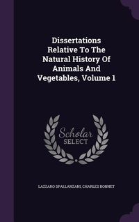 Produktbild: Dissertations Relative To The Natural History Of Animals And Vegetables, Volume 1
