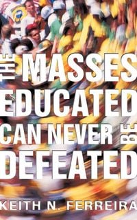 Produktbild: The Masses Educated Can Never Be Defeated