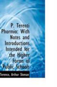 Produktbild: P. Terenti Phormio: With Notes and Introductions Intended for the Higher Forms of Public Schools