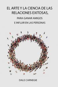 Produktbild: El Arte y la Ciencia de las Relaciones Exitosas, para ganar amigos e influir en las personas