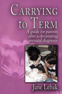 Produktbild: Carrying to Term: A Guide for Parents After a Devastating Prenatal Diagnosis
