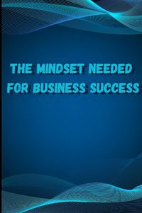 Produktbild: The Mindset Needed for Business Success