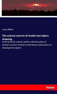 Produktbild: The science and art of model and object drawing;