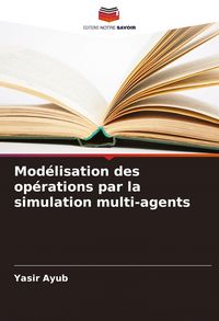 Produktbild: Mod&eacute;lisation des op&eacute;rations par la simulation multi-agents