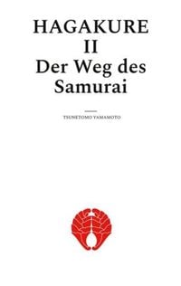 Bild vom Artikel Hagakure. Der Weg des Samurai vom Autor Tsunetomo Yamamoto
