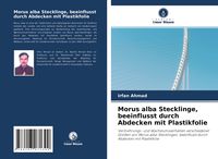 Produktbild: Morus alba Stecklinge, beeinflusst durch Abdecken mit Plastikfolie