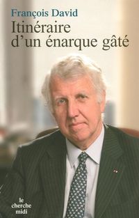 Produktbild: Itin&eacute;raire d'un &eacute;narque g&acirc;t&eacute;