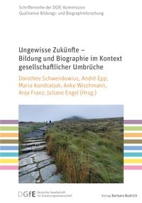 Produktbild: Ungewisse Zuk&uuml;nfte &ndash; Bildung und Biographie im Kontext gesellschaftlicher Umbr&uuml;che