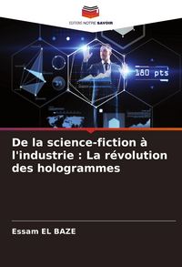Produktbild: De la science-fiction &agrave; l'industrie : La r&eacute;volution des hologrammes
