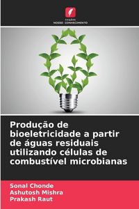 Produktbild: Produ&ccedil;&atilde;o de bioeletricidade a partir de &aacute;guas residuais utilizando c&eacute;lulas de combust&iacute;vel microbianas