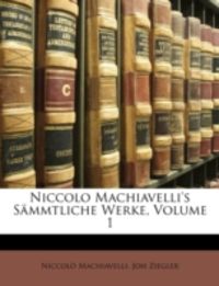 Produktbild: Machiavelli, N: Niccolo Machiavelli's S&auml;mmtliche Werke, Erst