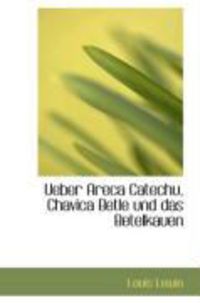 Produktbild: Ueber Areca Catechu, Chavica Betle Und Das Betelkauen