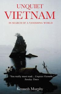 Produktbild: Unquiet Vietnam: A Journey to a Vanishing World