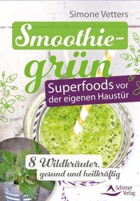 Produktbild: Smoothiegr&uuml;n - Superfoods vor der eigenen Haust&uuml;r