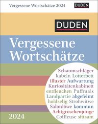 Duden Vergessene Wortschätze Tagesabreißkalender 2024. Kalender für jeden Tag, mit in Vergessenheit geratenen Wörtern. Kleiner Tischkalender zum A von Maik Goth
