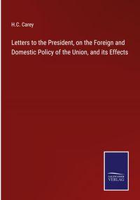 Produktbild: Letters to the President, on the Foreign and Domestic Policy of the Union, and its Effects
