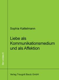 Produktbild: Liebe als Kommunikationsmedium und als Affektion