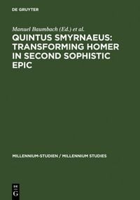 Produktbild: Quintus Smyrnaeus: Transforming Homer in Second Sophistic Epic