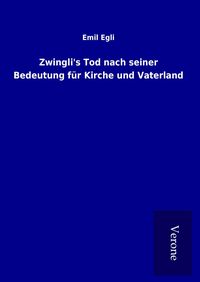 Produktbild: Zwingli's Tod nach seiner Bedeutung f&uuml;r Kirche und Vaterland