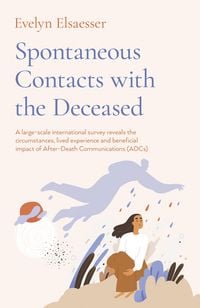Produktbild: Spontaneous Contacts with the Deceased - A large-scale international survey reveals the circumstances, lived experience and beneficial imp