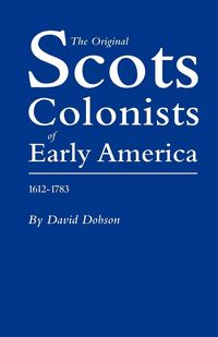 Produktbild: Original Scots Colonists of Early America, 1612-1783