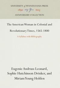 Produktbild: The American Woman in Colonial and Revolutionary Times, 1565-1800
