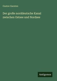 Produktbild: Der gro&szlig;e norddeutsche Kanal zwischen Ostsee und Nordsee