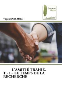 Produktbild: L'amiti&eacute; Trahie. T.- 1 - Le Temps De La Recherche