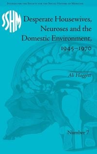 Produktbild: Desperate Housewives, Neuroses and the Domestic Environment, 1945-1970