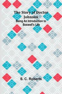 Produktbild: The Story of Doctor Johnson; Being an Introduction to Boswell's Life