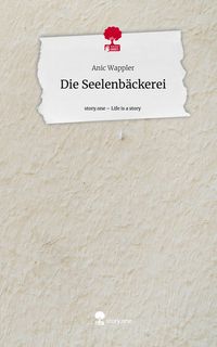 Produktbild: Die Seelenb&auml;ckerei. Life is a Story - story.one