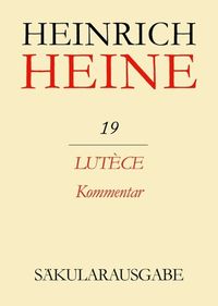 Bild vom Artikel Heinrich Heine Säkularausgabe / Lutèce. Kommentar vom Autor Heinrich Heine