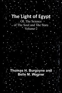 Produktbild: The Light of Egypt; Or, The Science of the Soul and the Stars - Volume 2