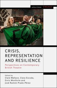 Produktbild: Crisis, Representation and Resilience: Perspectives on Contemporary British Theatre