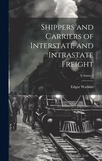 Produktbild: Shippers and Carriers of Interstate and Intrastate Freight; Volume 2