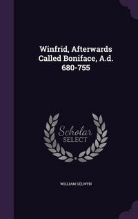 Produktbild: Winfrid, Afterwards Called Boniface, A.d. 680-755
