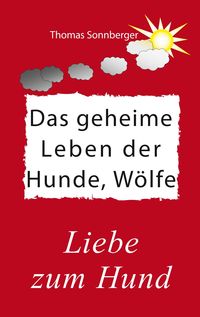 Produktbild: Das geheime Leben der Hunde, W&ouml;lfe