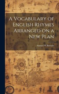 Produktbild: A Vocabulary of English Rhymes Arranged on a New Plan