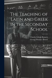 Produktbild: The Teaching of Latin and Greek in the Seconday School