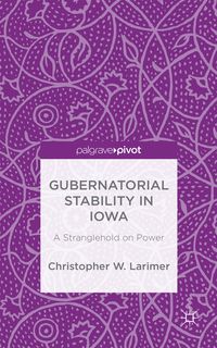 Produktbild: Gubernatorial Stability in Iowa: A Stranglehold on Power