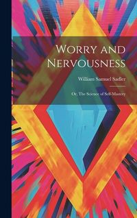 Produktbild: Worry and Nervousness: Or, The Science of Self-mastery