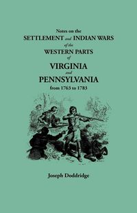 Produktbild: Notes on the Settlement and Indian Wars of the Western Parts of Virginia and Pennsylvania from 1763 to 1783