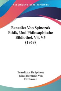 Bild vom Artikel Benedict Von Spinoza's Ethik, Und Philosophische Bibliothek V4, V5 (1868) vom Autor Benedictus de Spinoza