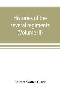 Produktbild: Histories of the several regiments and battalions from North Carolina, in the great war 1861-'65 (Volume III)
