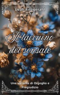 Produktbild: Il taccuino del sensale: Una variante di Orgoglio e Pregiudizio (I principi del corteggiamento di Kitty Bennet, #1)