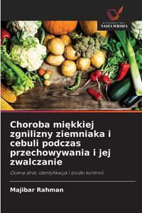 Produktbild: Choroba mi&iquest;kkiej zgnilizny ziemniaka i cebuli podczas przechowywania i jej zwalczanie